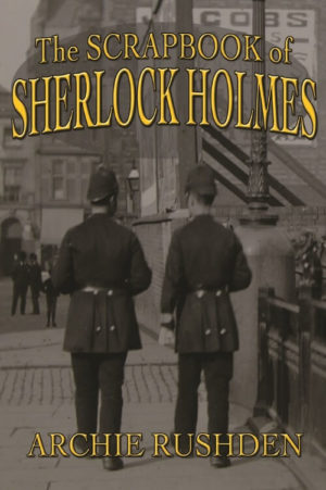 The Scrapbook of Sherlock Holmes by Archie Rushden