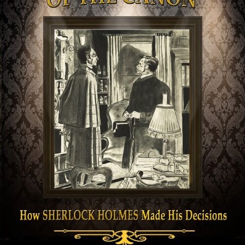 Cracking The Code of The Canon – How Sherlock Holmes Made His Decisions by Diane Gilbert Madsen