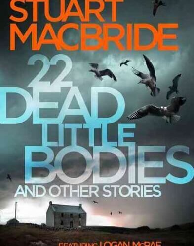 22 Dead Little Bodies and Other Stories by Stuart MacBride