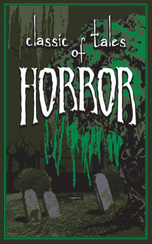 Classic Tales of Horror Editor- Editors of Canterbury Classics; Introduction by- Ernest Hilbert