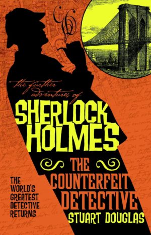 The Further Adventures of Sherlock Holmes - The Counterfeit Detective by Stuart Douglas