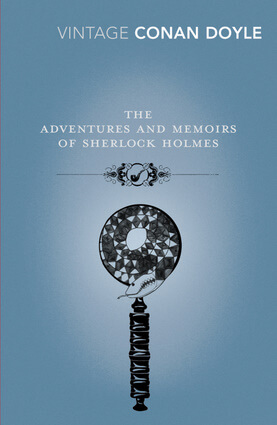 The Adventures and Memoirs of Sherlock Holmes By Arthur Conan Doyle, Introduction by David Peace