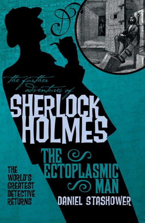 The Further Adventures of Sherlock Holmes - The Ectoplasmic Man by Daniel Stashower