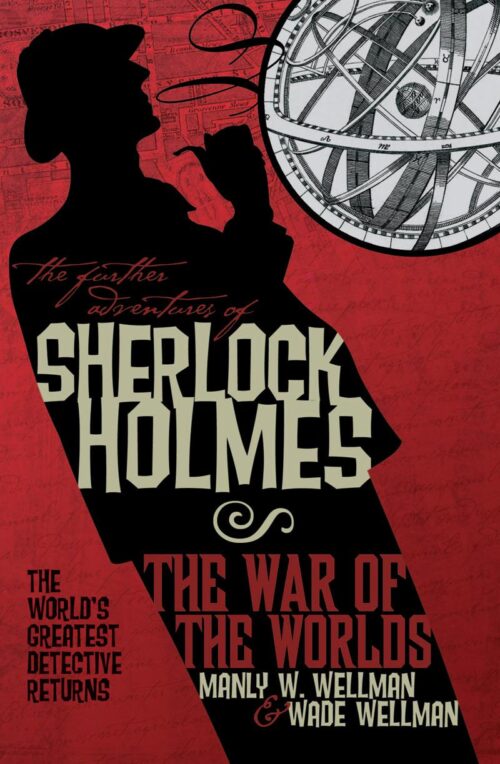 The Further Adventures of Sherlock Holmes - War of the Worlds by Manly Wade Wellman and Wade Wellman