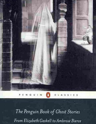 The Penguin Book Of Ghosts Stories: From Elizabeth Gaskell to Ambrose Bierce edited by Newton, Michael