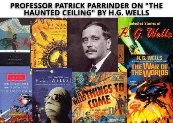 The Haunted Ceiling by H.G. Wells Analyzed by Patrick Parrinder