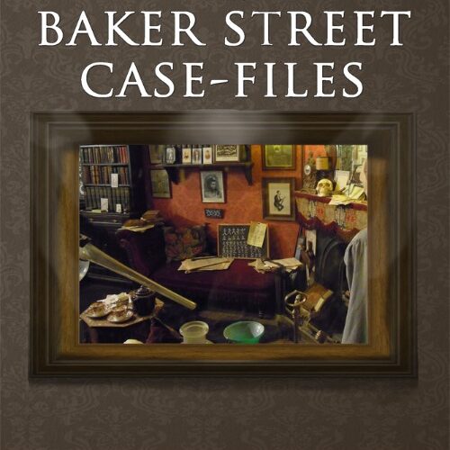 Sherlock Holmes- The Baker Street Case Files by Mark Mower