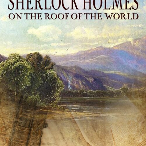 Sherlock Holmes on The Roof of The World (Holmes Behind The Veil Book 1) by Thomas Kent Miller