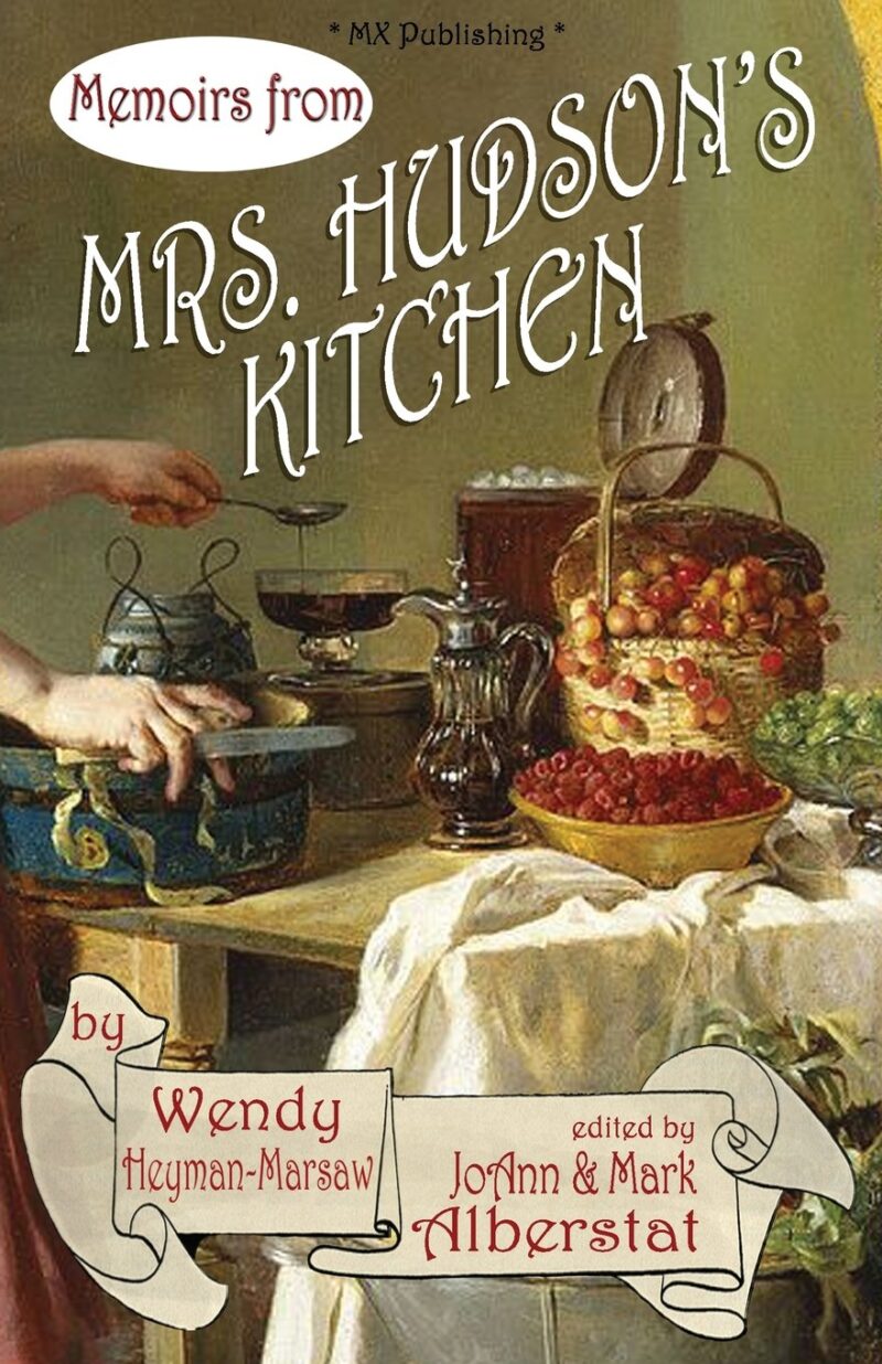 Memoirs from Mrs. Hudson's Kitchen by Wendy Heyman-Marsaw (Author), Mark Alberstat (Editor) (Paperback)
