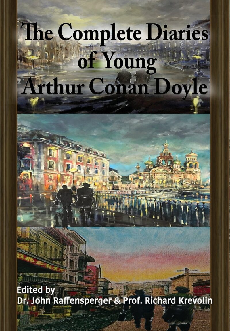 The Complete Diaries of Young Arthur Conan Doyle - Special Edition Hardback Including All Three "Lost" Diaries by Dr John Raffensperger