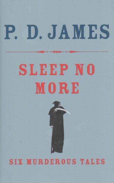 Sleep No More- Six Murderous Tales by P.D. James (Hardcover)