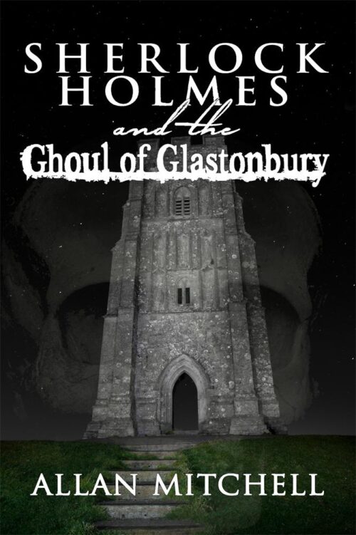 Sherlock Holmes and The Ghoul of Glastonbury by Alan Mitchell