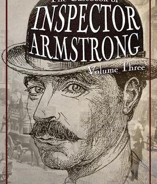 The Casebook of Inspector Armstrong - Volume 3 by Martin Daley