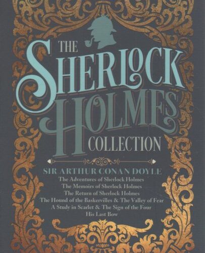 The Sherlock Holmes Collection- His Last Bow - The Return of Sherlock Holmes - The Hound of the Baskervilles and the Valley of Fear - The Adventures of Sherlock Holmes - A Study in Scarlet and the Sign of the Four
