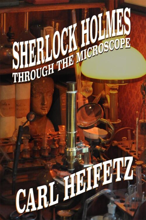 Sherlock Holmes through the Microscope by Carl Heifetz