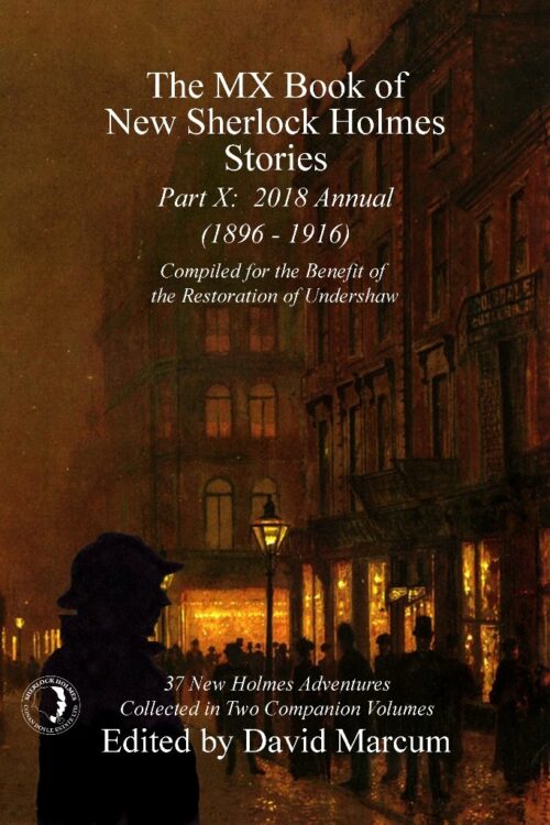The MX Book of New Sherlock Holmes Stories - Part X- 2018 Annual (1896-1916) Hardcover