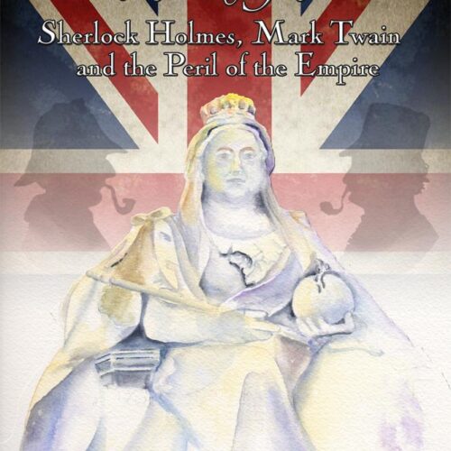 Diamond Jubilee- Sherlock Holmes, Mark Twain, and the Peril of the Empire by Paul D. Schullery
