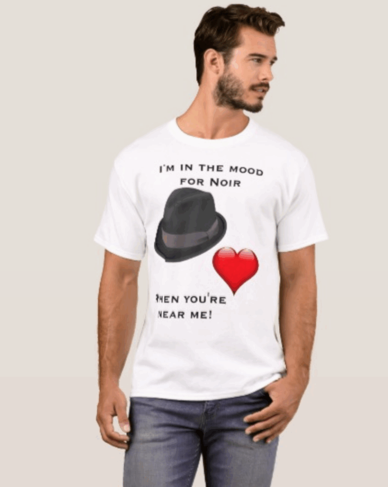 I'm in the Mood for Noir T-Shirt