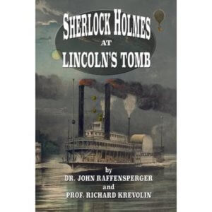 Sherlock Holmes at Lincoln’s Tomb by John Raffensperger and Richard Krevolin