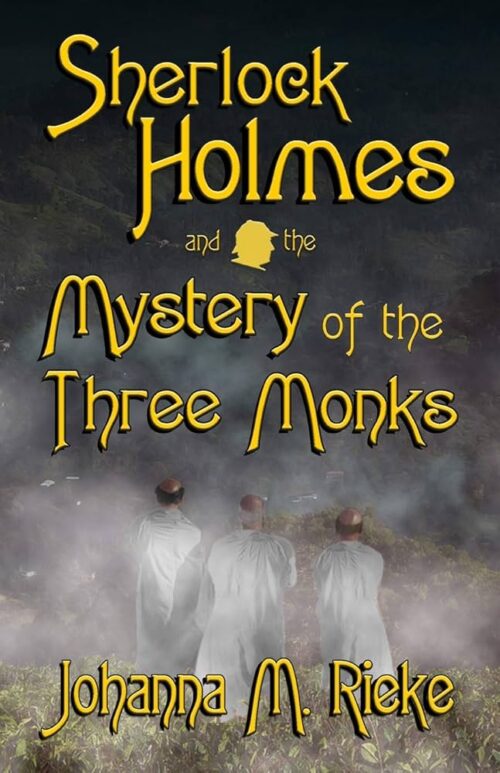 Sherlock Holmes and The Mystery of the Three Monks by Johanna Rieke