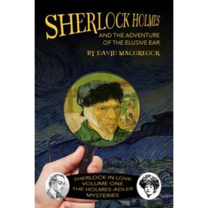 Sherlock Holmes and The Adventure of The Elusive Ear by  David Macgregor