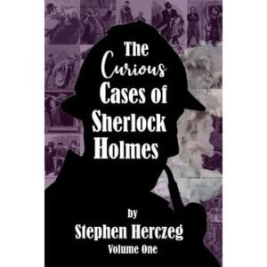 The Curious Cases of Sherlock Holmes - Volume One