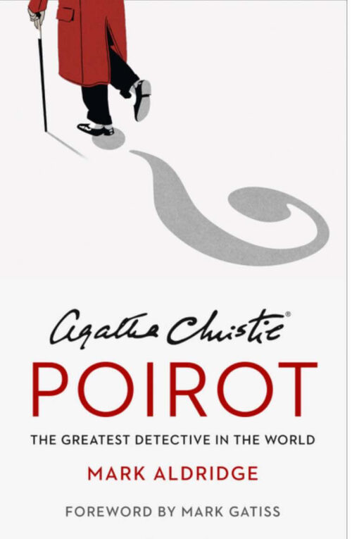 Agatha Christie's Poirot: The Greatest Detective in the World by Mark Aldridge