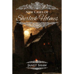 New Cases of Sherlock Holmes by Janet Shaw