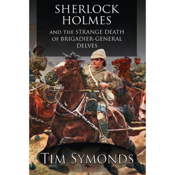 Sherlock Holmes and The Strange Death of Brigadier-General Delves - Tim Symonds