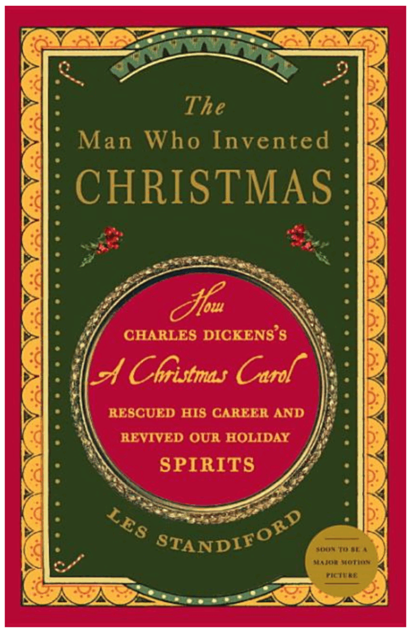 The Man Who Invented Christmas: How Charles Dickens's a Christmas Carol Rescued His Career and Revived Our Holiday Spirits