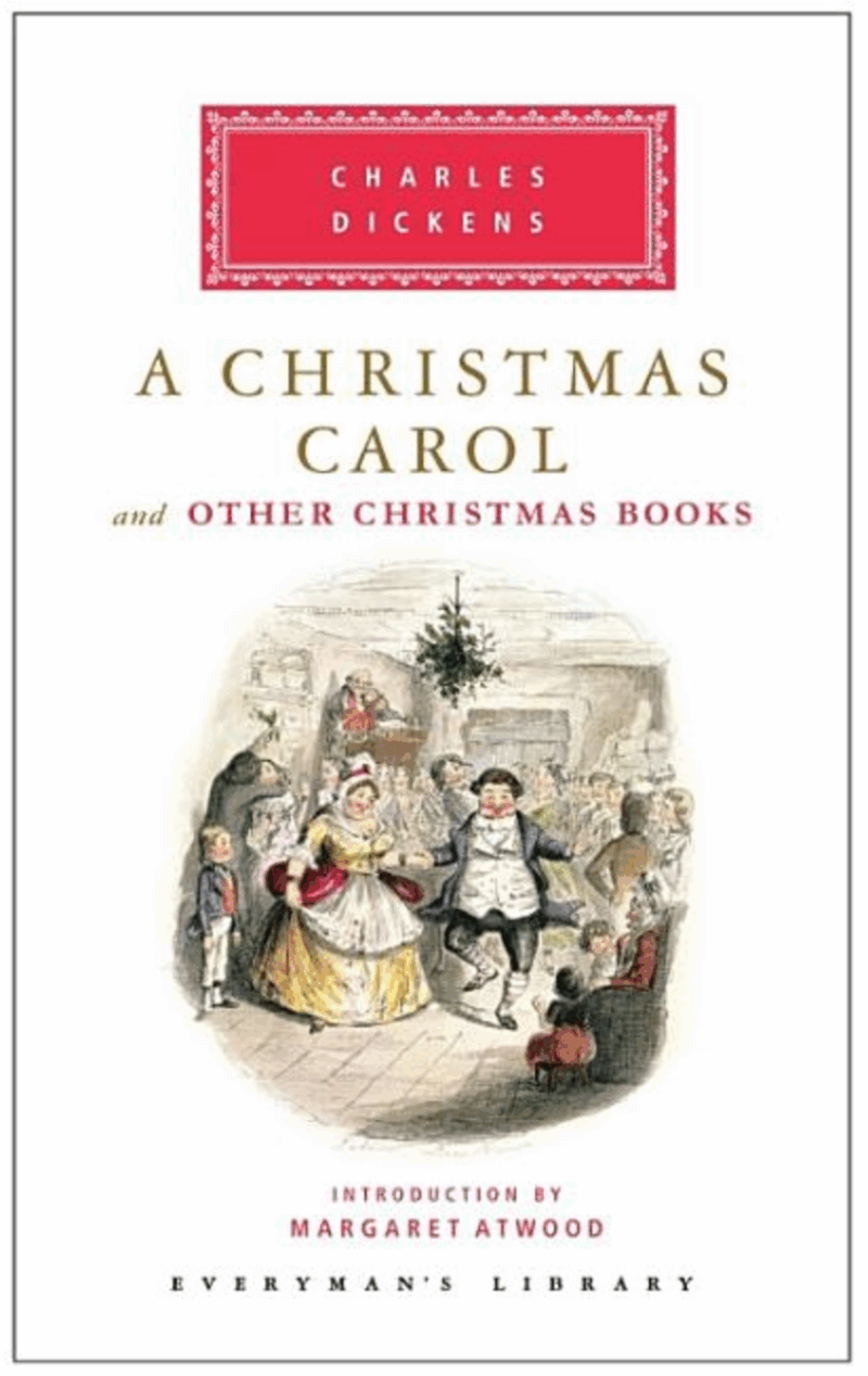 A Christmas Carol and Other Christmas Books: Introduction by Margaret Atwood (Everyman's Library Classics)