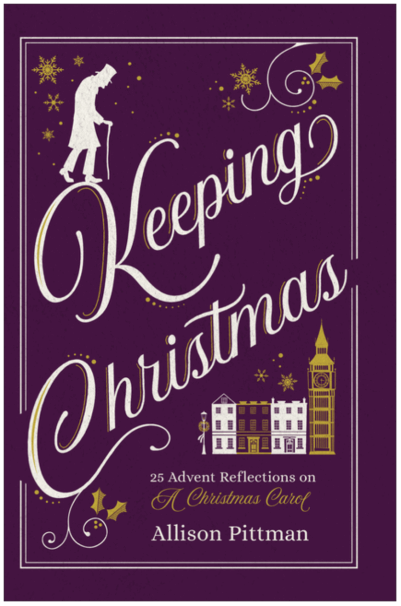 Keeping Christmas: 25 Advent Reflections on a Christmas Carol