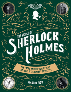 The World of Sherlock Holmes: The Facts and Fiction Behind the World's Greatest Detective