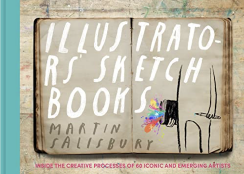 Illustrators’ Sketchbooks: Inside the Creative Processes of 60 Iconic and Emerging Artists