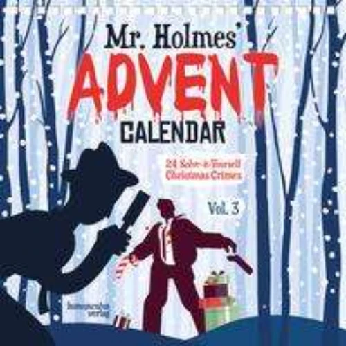 Mr Holmes' Advent Calendar - 24 Solve-it-Yourself Christmas Crimes - Volume 3